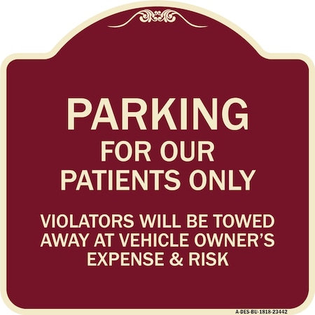 Parking For Our Patients Only Violators Will Be Towed Away At Vehicle Owners Expense Aluminum Sign